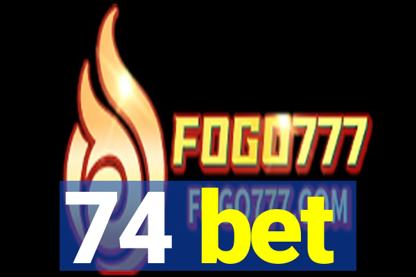 74 bet
